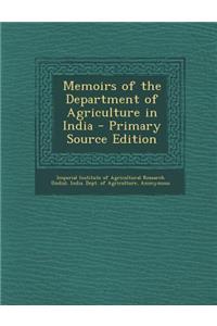 Memoirs of the Department of Agriculture in India - Primary Source Edition