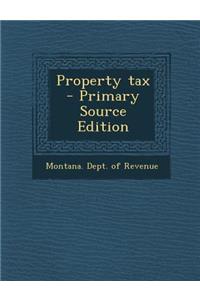 Property Tax - Primary Source Edition