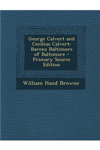 George Calvert and Cecilius Calvert: Barons Baltimore of Baltimore
