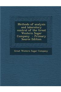 Methods of Analysis and Laboratory Control of the Great Western Sugar Company - Primary Source Edition