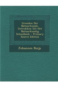 Gronden Der Natuurkunde, Getrokken Uit Het Natuurkundig Schoolboek - Primary Source Edition