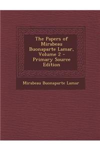 The Papers of Mirabeau Buonaparte Lamar, Volume 2 - Primary Source Edition