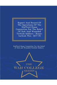 Report and Record of the Operations of the Stafford House Committee for the Relief of Sick and Wounded Turkish Soldiers
