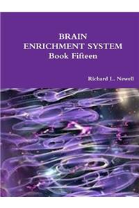 BRAIN ENRICHMENT SYSTEM Book Fifteen