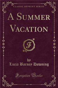 A Summer Vacation (Classic Reprint)