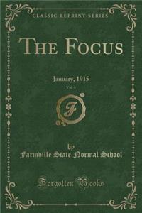 The Focus, Vol. 4: January, 1915 (Classic Reprint)