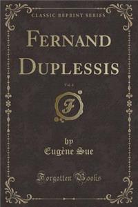 Fernand Duplessis, Vol. 4 (Classic Reprint)