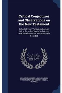 Critical Conjectures and Observations on the New Testament
