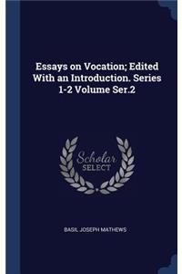 Essays on Vocation; Edited With an Introduction. Series 1-2 Volume Ser.2