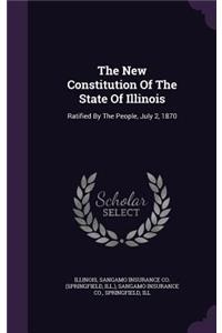 The New Constitution of the State of Illinois