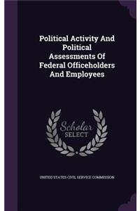 Political Activity And Political Assessments Of Federal Officeholders And Employees