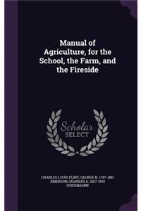 Manual of Agriculture, for the School, the Farm, and the Fireside