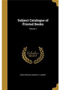Subject Catalogue of Printed Books; Volume 1