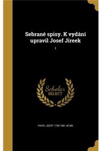 Sebrane Spisy. K Vydani Upravil Josef Jireek; 1