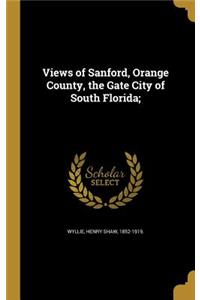 Views of Sanford, Orange County, the Gate City of South Florida;