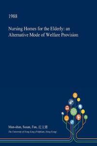 Nursing Homes for the Elderly: An Alternative Mode of Welfare Provision