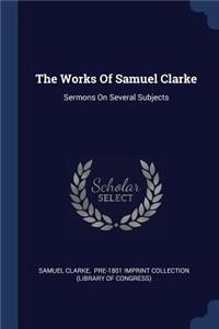 The Works Of Samuel Clarke