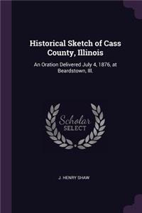 Historical Sketch of Cass County, Illinois