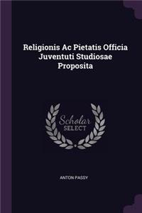 Religionis Ac Pietatis Officia Juventuti Studiosae Proposita