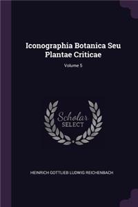 Iconographia Botanica Seu Plantae Criticae; Volume 5