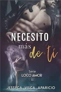 Necesito más de ti, serie LOCO AMOR 2