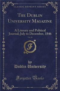 The Dublin University Magazine, Vol. 28