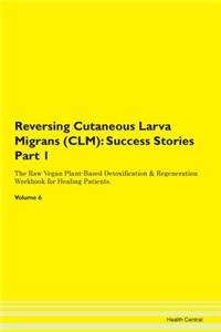 Reversing Cutaneous Larva Migrans (Clm):