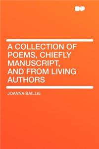 A Collection of Poems, Chiefly Manuscript, and from Living Authors