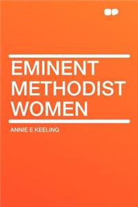 Eminent Methodist Women
