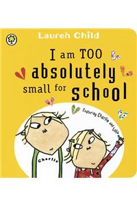 Charlie and Lola: I Am Too Absolutely Small for School