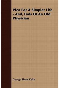 Plea For A Simpler Life - And, Fads Of An Old Physician
