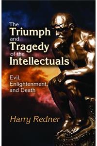 The Triumph and Tragedy of the Intellectuals