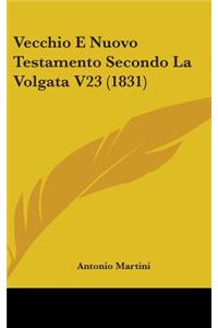 Vecchio E Nuovo Testamento Secondo La Volgata V23 (1831)