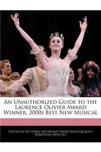 An Unauthorized Guide to the Laurence Olivier Award Winner, 2000s Best New Musical