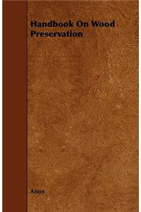 Handbook on Wood Preservation