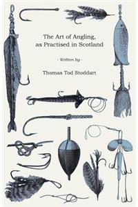 The Art of Angling, as Practised in Scotland