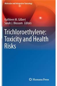 Trichloroethylene: Toxicity and Health Risks