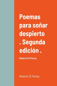 Poemas para soñar despierto . Segunda edición .