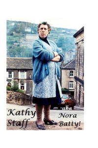 Kathy Staff aka Nora Batty!