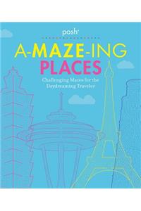 Posh A-Maze-Ing Places