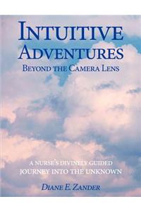 Intuitive Adventures Beyond the Camera Lens