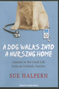 A Dog Walks into a Nursing Home