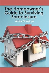 The Homeowner's Guide to Surviving Foreclosure