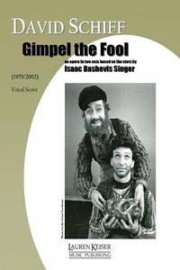 Gimpel the Fool: An Opera in Two Acts: Piano/Vocal Score
