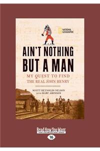 Ain't Nothing But a Man
