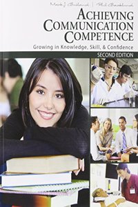 Achieving Communication Competence: Growing in Knowledge, Skill, AND Confidence