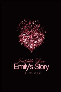 Indelible Love - Emily's Story