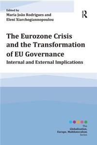 Eurozone Crisis and the Transformation of EU Governance