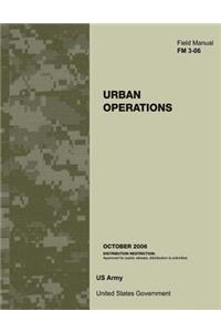 Field Manual FM 3-06 Urban Operations October 2006
