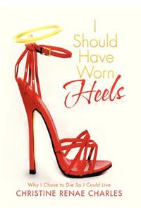 I Should Have Worn Heels